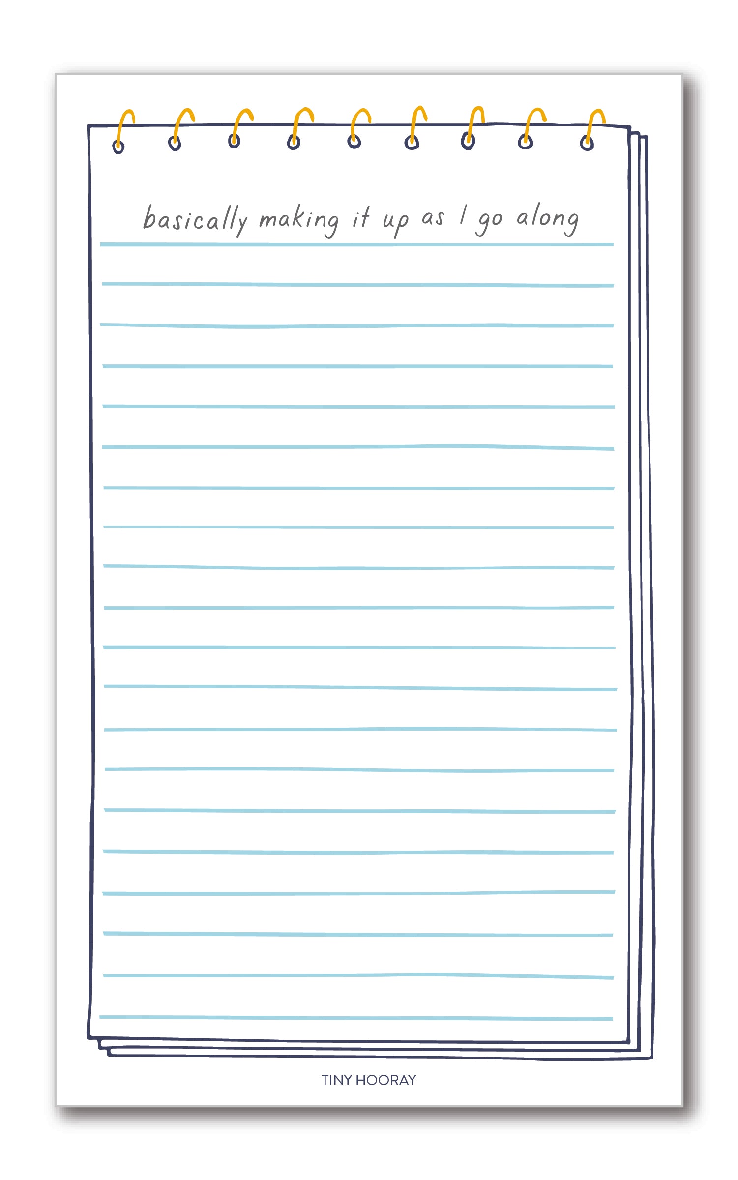 Basically Making It Up As I Go Along Notepad