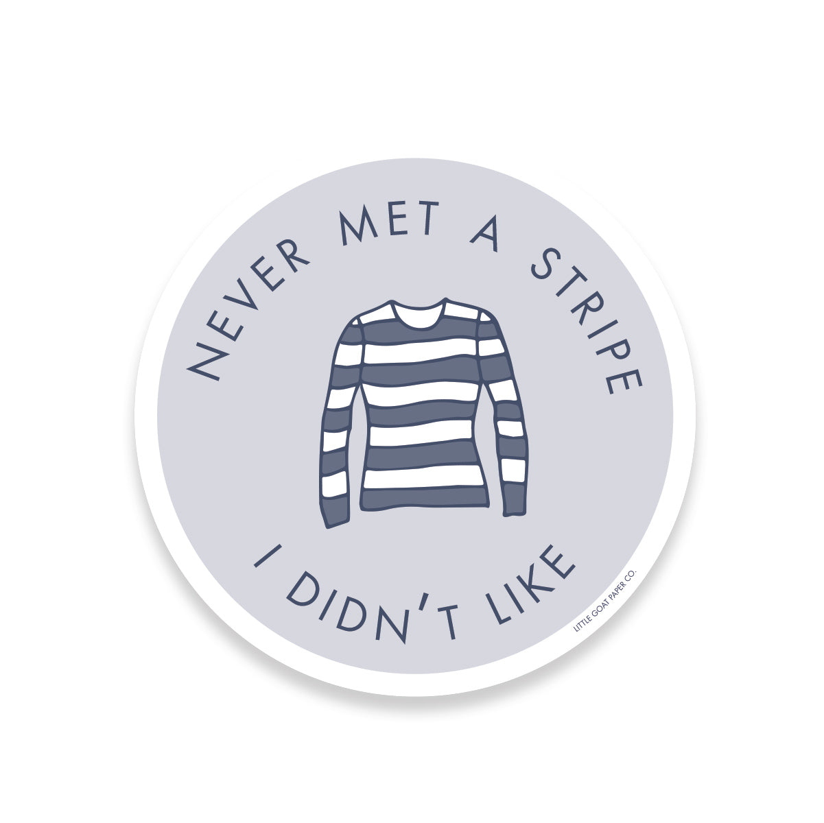 Never Met a Stripe I Didn't Like Sticker
