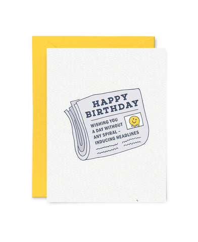 A Day Without Spiral-Inducing Headlines Birthday Card