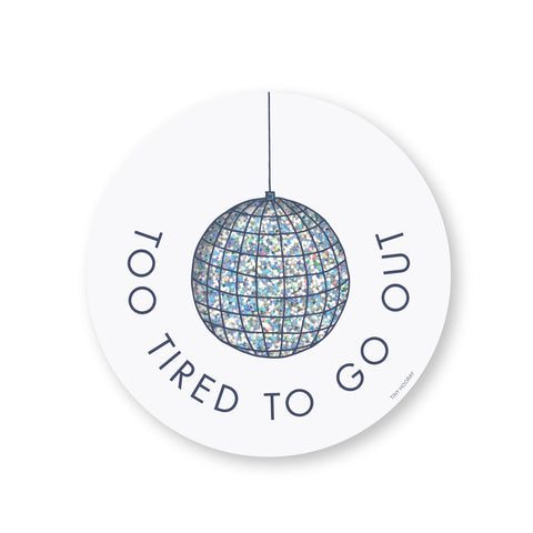 Too Tired to Go Out Sticker