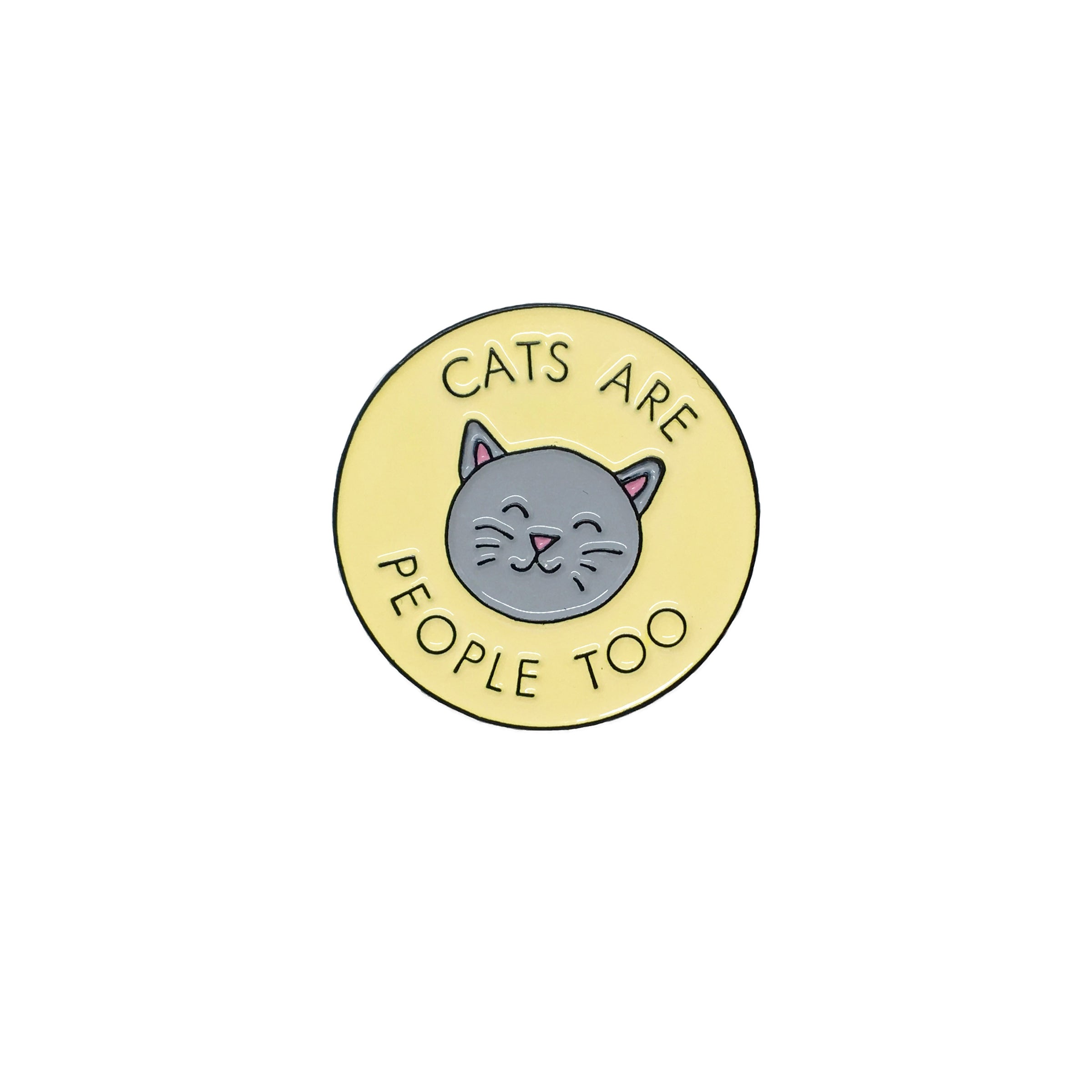 Cats Are People Too Enamel Pin