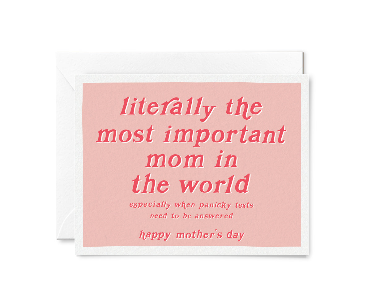 Literally the Most Important Mom - Mother's Day Card