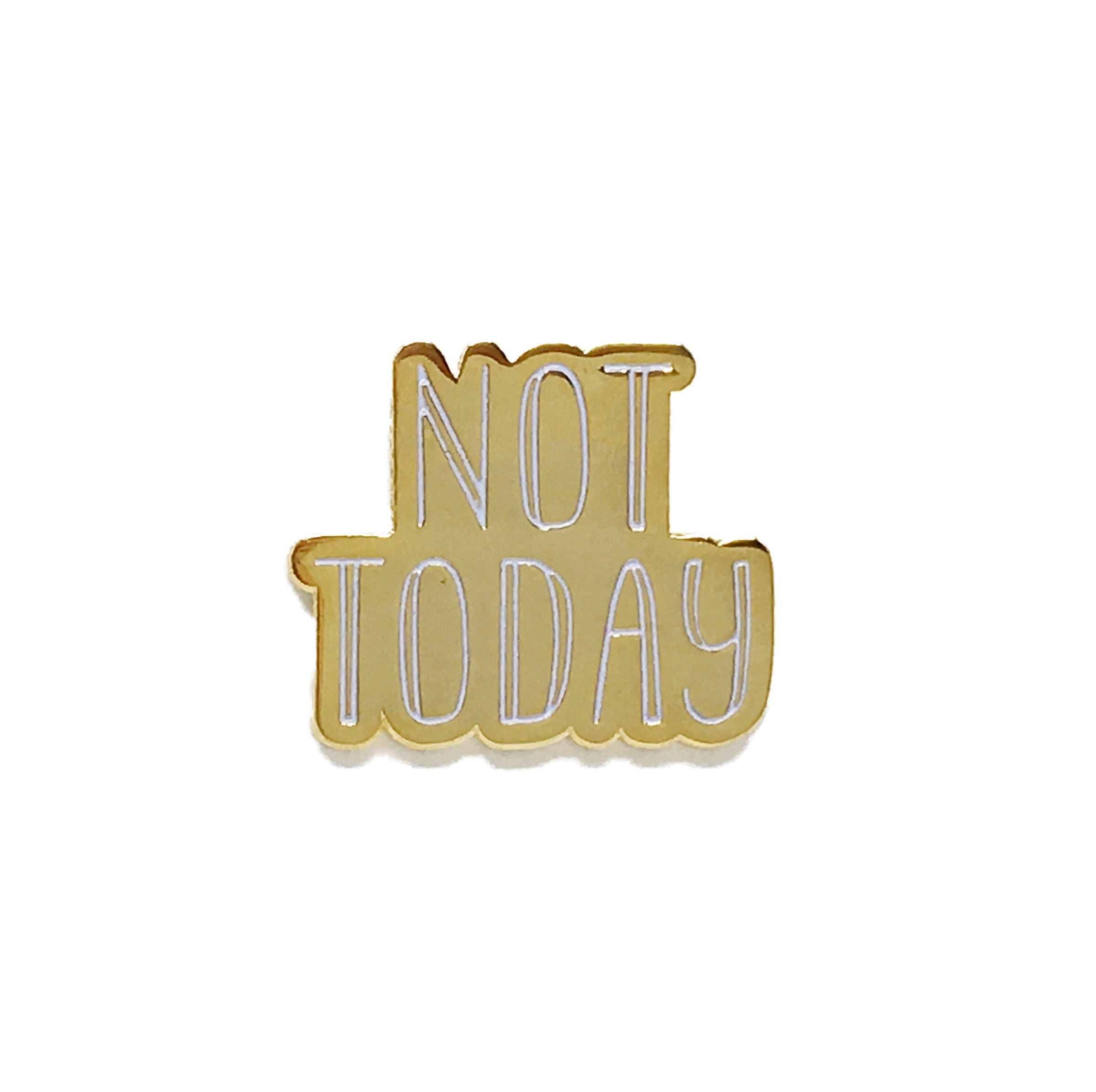 not today pin