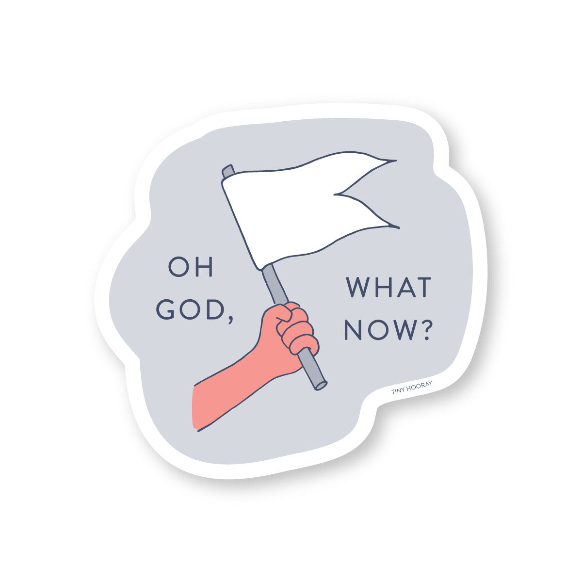 Oh God, What Now? Sticker