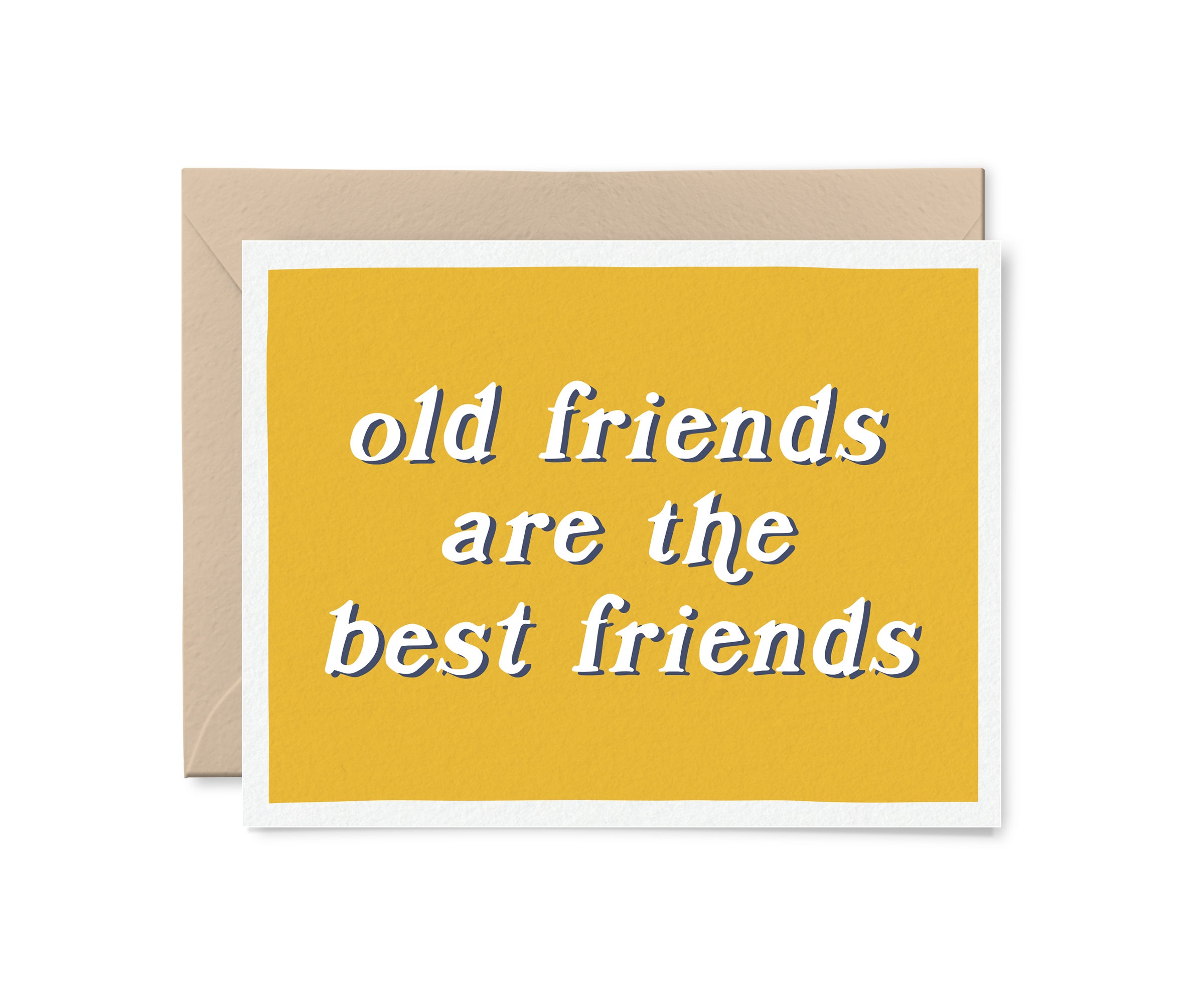 Old Friends Are the Best Friends Card