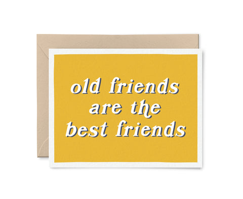 Old Friends Are the Best Friends Card